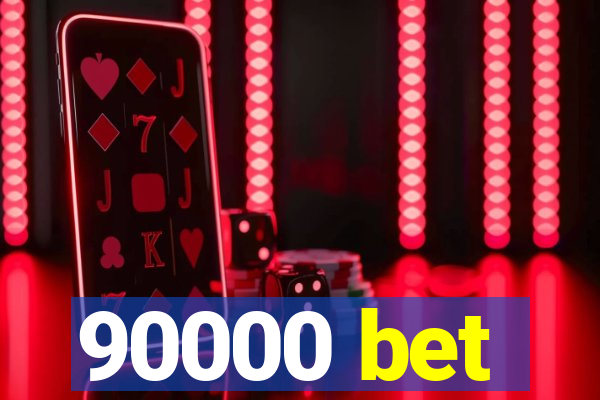 90000 bet